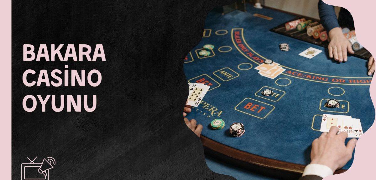 Bakara Casino Oyunu Hakkında Mutlaka Bilmeniz Gerekenler!