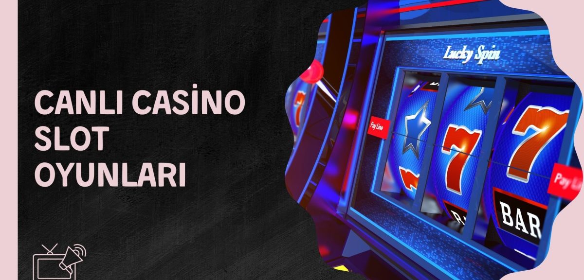 Türkiye Canlı Casino Slot Oyunları Serisi Kazandırıyor
