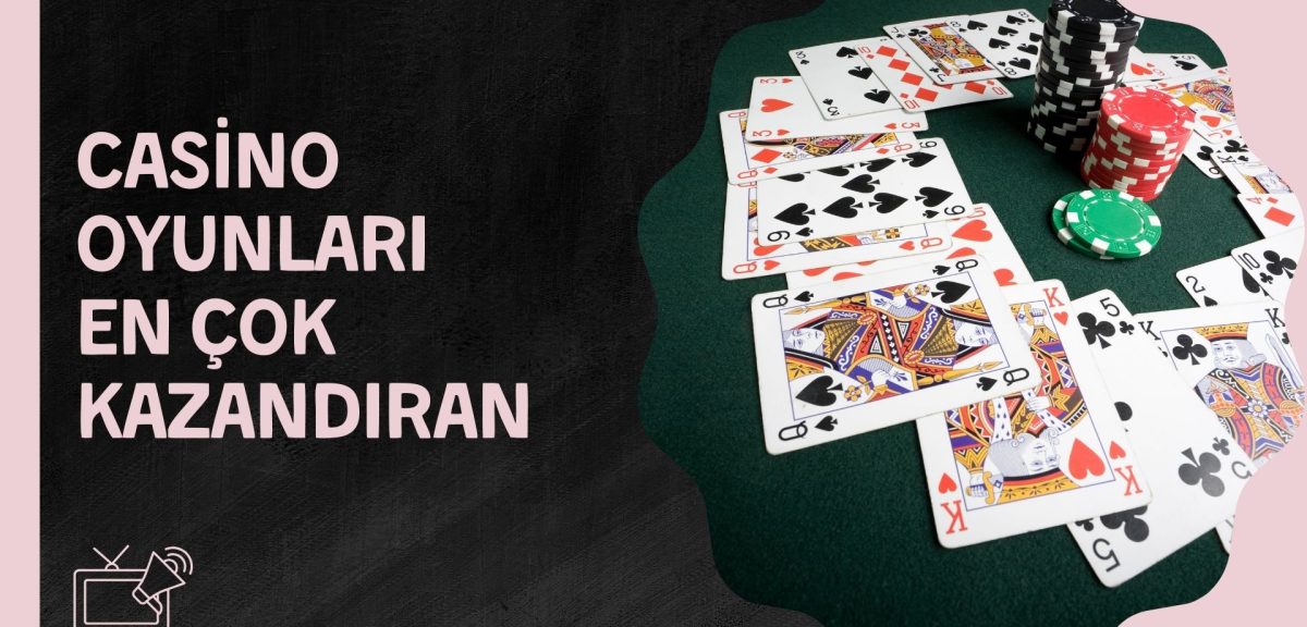 Türkiye’de Casino Oyunları En Çok Kazandıran Listesi